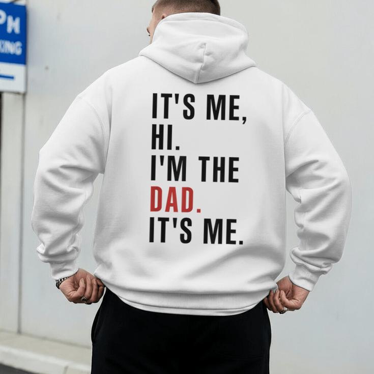 Its Me Hi Im The Dad Its Me Fathers Day Wife Daughter Men's Hoodie Back Print
