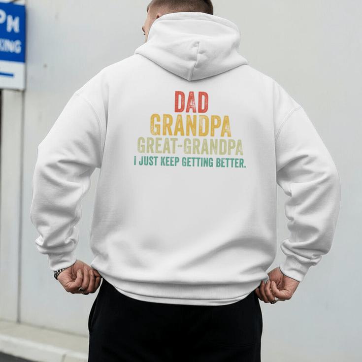 I Just Keep Getting Better Dad Grandpa Great Grandpa Vintage Men's Hoodie Back Print