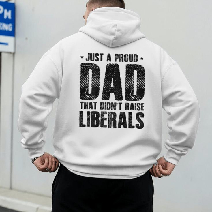Just A Proud Dad That Didn't Raise Liberals Fun Father's Day Men's Hoodie Back Print