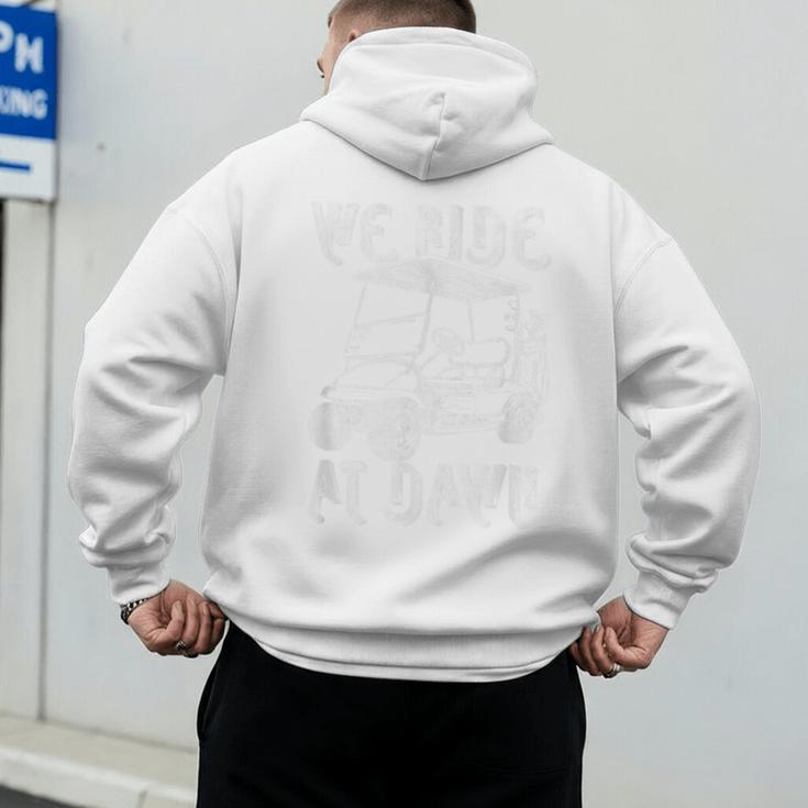 We Ride At Dawn Funny Golf Golfing Dad Men Men's Hoodie Back Print