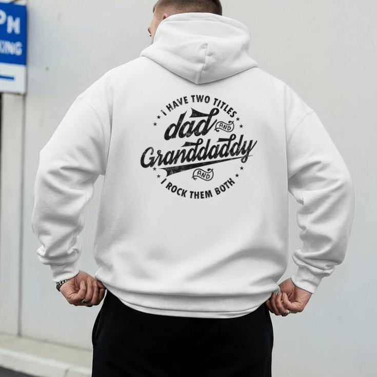 Saying Grandpa I Have Two Titles Dad & Granddaddy Men's Hoodie Back Print
