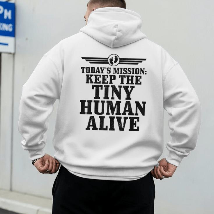 Today's Mission Keep Tiny Human Alive Father's Day Dad Men's Hoodie Back Print Today's Mission Keep Tiny Human Alive Father's Day Dad Men's Hoodie Back Print