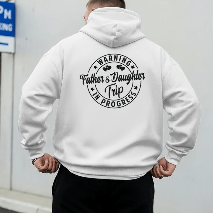 Warning Father Daughter Trip In Progress Trip With Dad Men's Hoodie Back Print