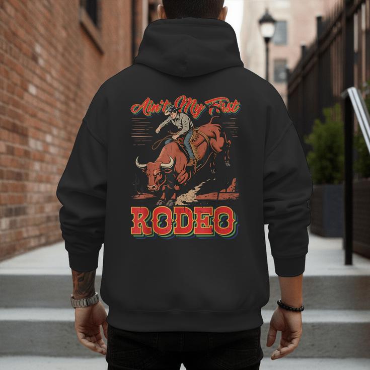 Ain't My First Rodeo Bull Riding Cowboy Dad Rider Boy Men Men's Hoodie Back Print Ain't My First Rodeo Bull Riding Cowboy Dad Rider Boy Men Men's Hoodie Back Print