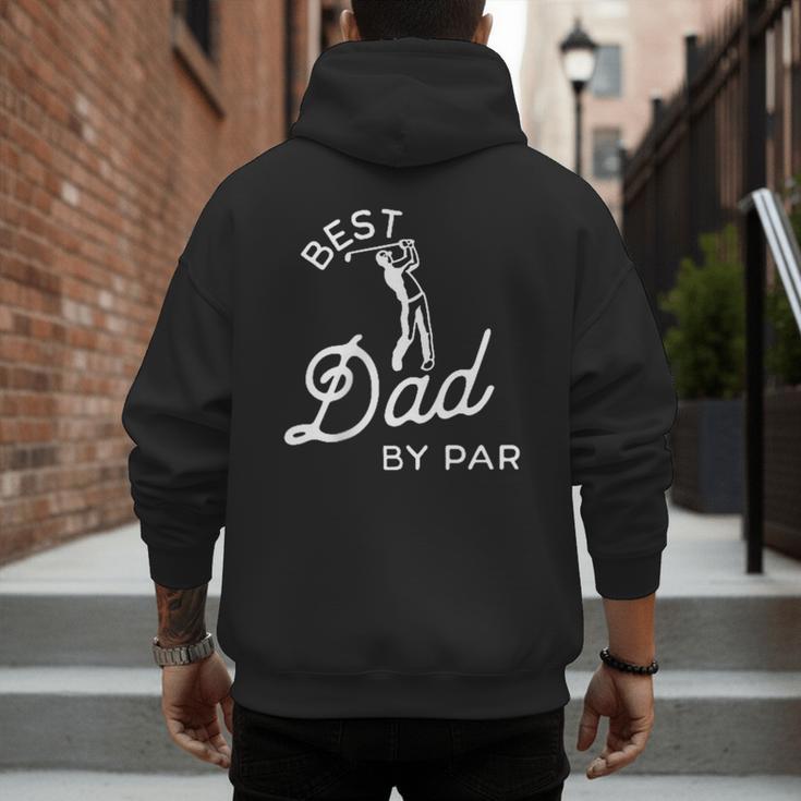 Best Dad By Par Father's Day Golf Daddy Golfing Golfer Men's Hoodie Back Print