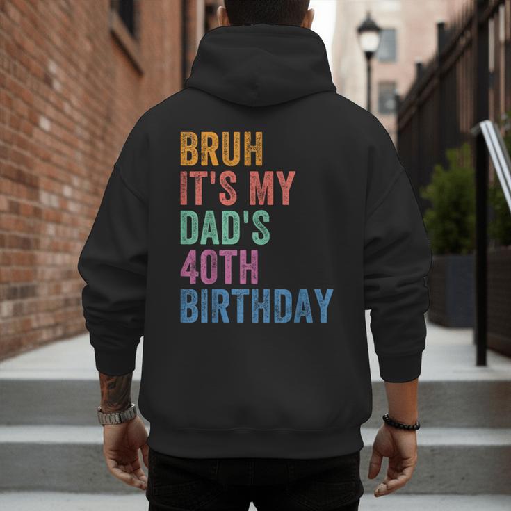 Bruh It's My Dad's 40th Birthday 40 Years Old Dad Men's Hoodie Back Print