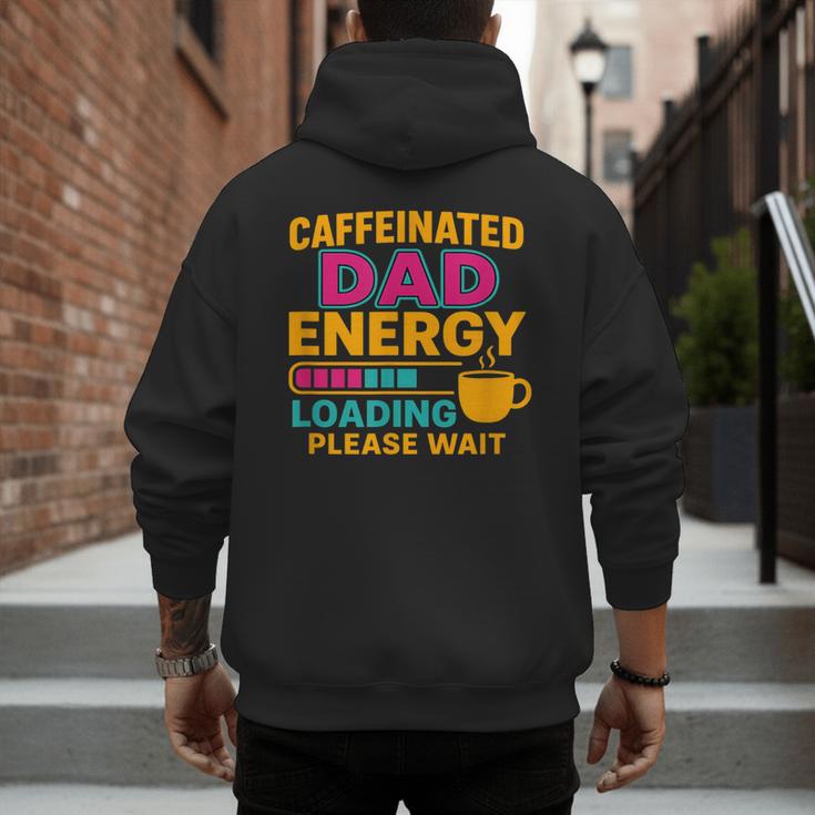 Caffeinated Dad Energy Loading Please Wait Coffee Humor Men's Hoodie Back Print Caffeinated Dad Energy Loading Please Wait Coffee Humor Men's Hoodie Back Print