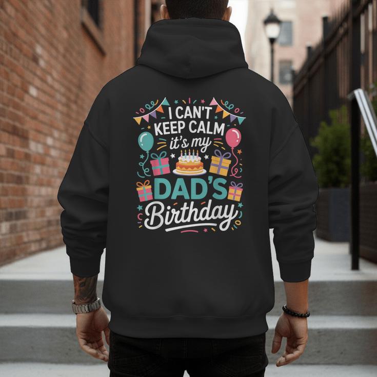 I Can’t Keep Calm It’s My Dad’s Birthday Father's Day Bday Men's Hoodie Back Print