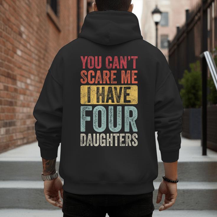 You Can't Scare Me I Have Four Daughters Dad Father Men's Hoodie Back Print