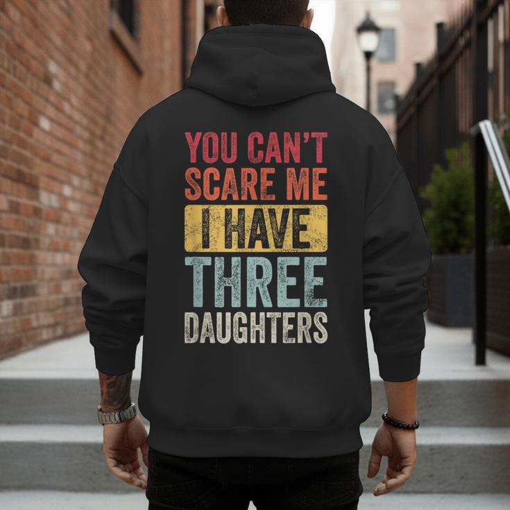 You Can't Scare Me I Have Three Daughters Dad Father Men's Hoodie Back Print
