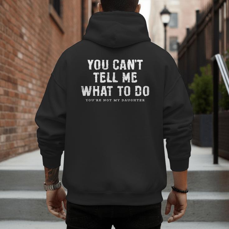 You Cant Tell Me What To Do Daughter Fathers Day Dad Men's Hoodie Back Print You Cant Tell Me What To Do Daughter Fathers Day Dad Men's Hoodie Back Print