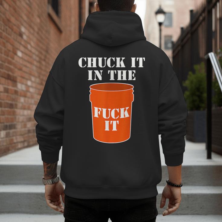 Chuck It In The Fuck It Bucket Meme Sarcastic Garage Dad Men's Hoodie Back Print Chuck It In The Fuck It Bucket Meme Sarcastic Garage Dad Men's Hoodie Back Print