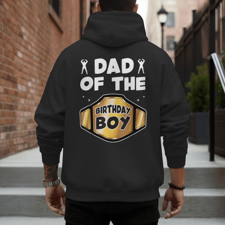 Dad Of The Birthday Boy Wrestling Belt Birthday Kids Boys Men's Hoodie Back Print