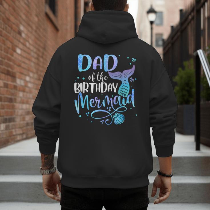 Dad Of The Birthday Mermaid Family Matching Father Dad Papa Men's Hoodie Back Print