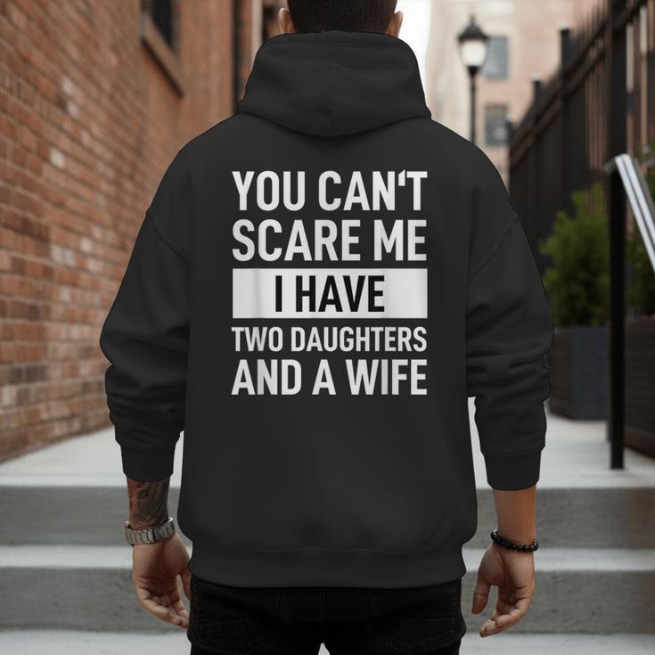 Dad Father You Cant Scare Me I Have Two Daughters And A Wife Men's Hoodie Back Print
