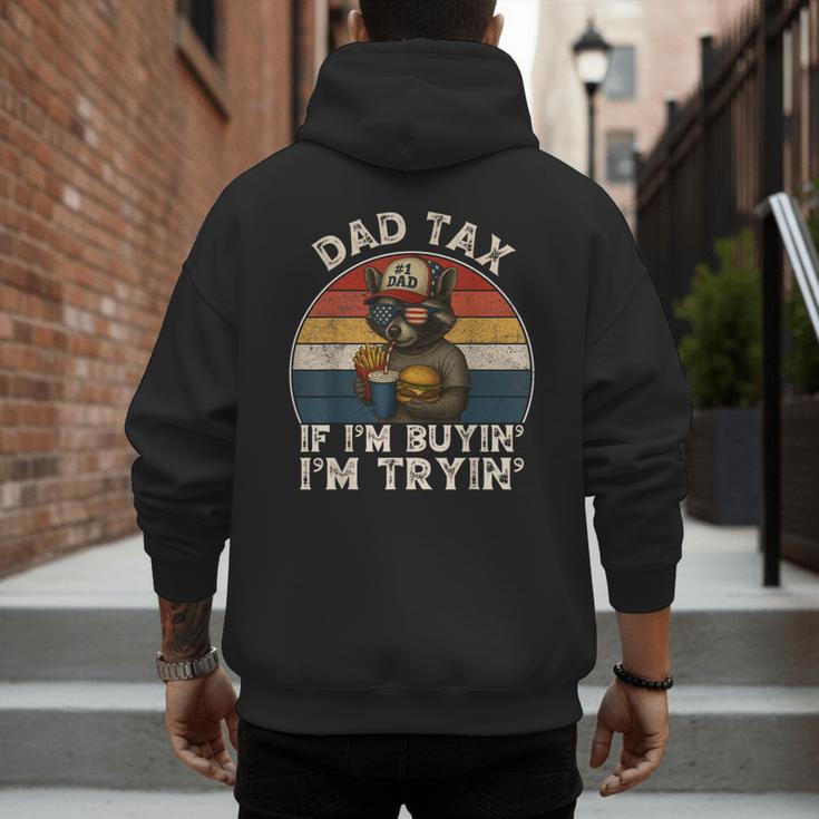 Dad Tax If I'm Buying I'm Trying Dad 4th Of July Men Men's Hoodie Back Print