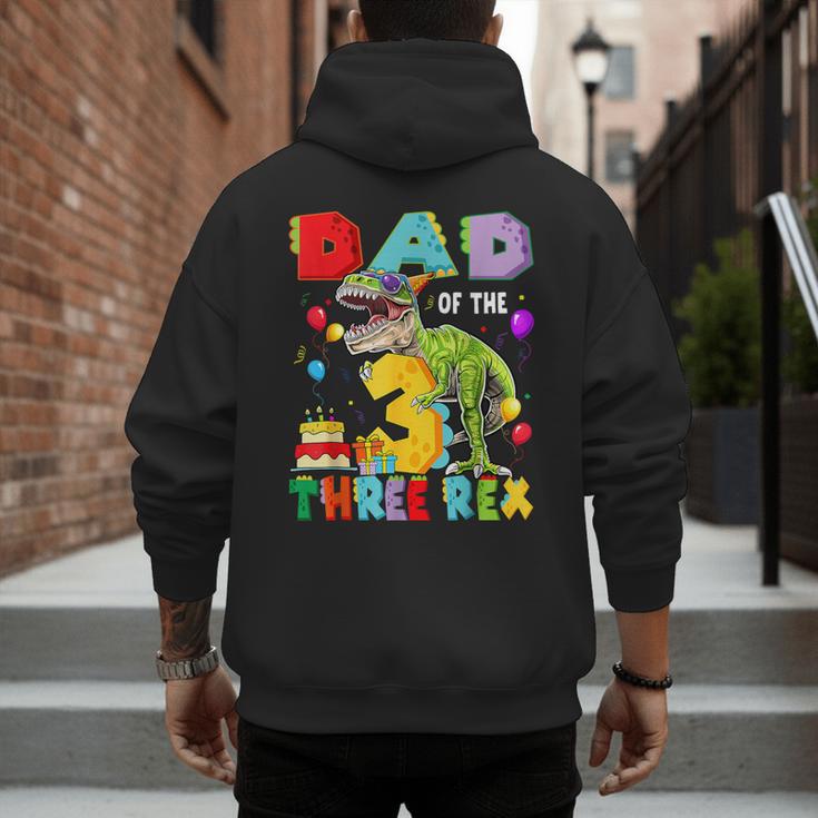 Dad Of The Three Rex 3Rd Birthday Boy Dinosaur T-Rex Men's Hoodie Back Print