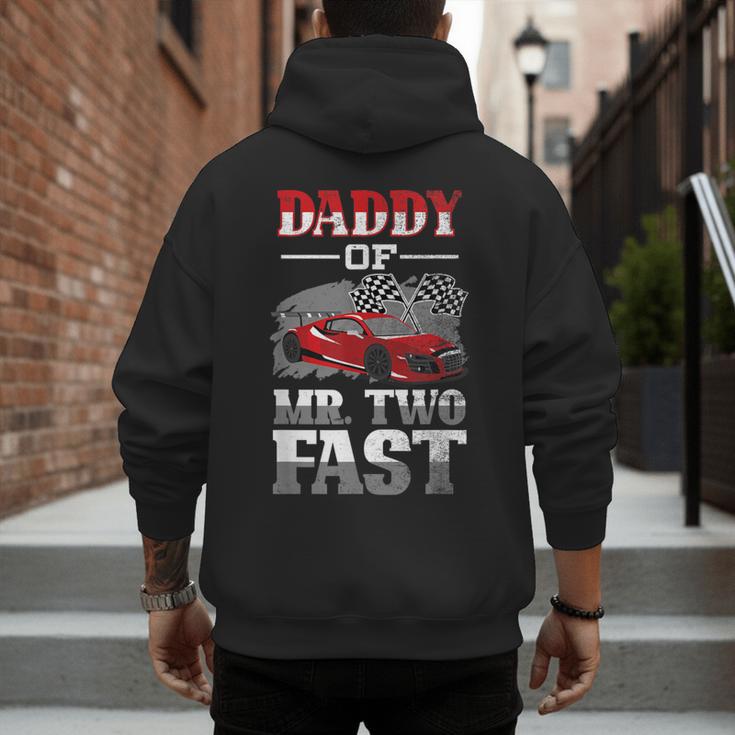 Daddy Of Mr Two Fast Two Fast 2 Curious 2nd Birthday Men's Hoodie Back Print
