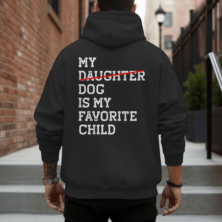 My Dog Is My Favorite Child Replaced Daughter Mom Dad Men's Hoodie Back Print My Dog Is My Favorite Child Replaced Daughter Mom Dad Men's Hoodie Back Print