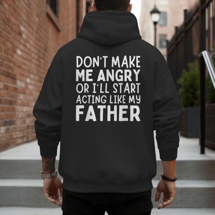 Don’t Make Me Angry Or I’Ll Act Like My Father Dad Men's Hoodie Back Print