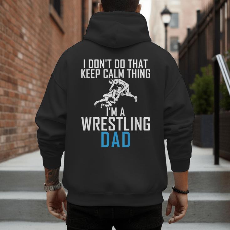 I Dont Do That Keep Calm Things Im a Wrestling Dad Men's Hoodie Back Print