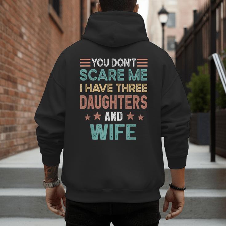 You Don't Scare Me I Have Three Daughters And Wife Dad Of 3 Men's Hoodie Back Print You Don't Scare Me I Have Three Daughters And Wife Dad Of 3 Men's Hoodie Back Print
