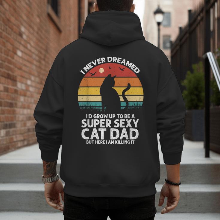 I Never Dreamed I'd Grow Up To Be a Super Sexy Cat Dad Men's Hoodie Back Print