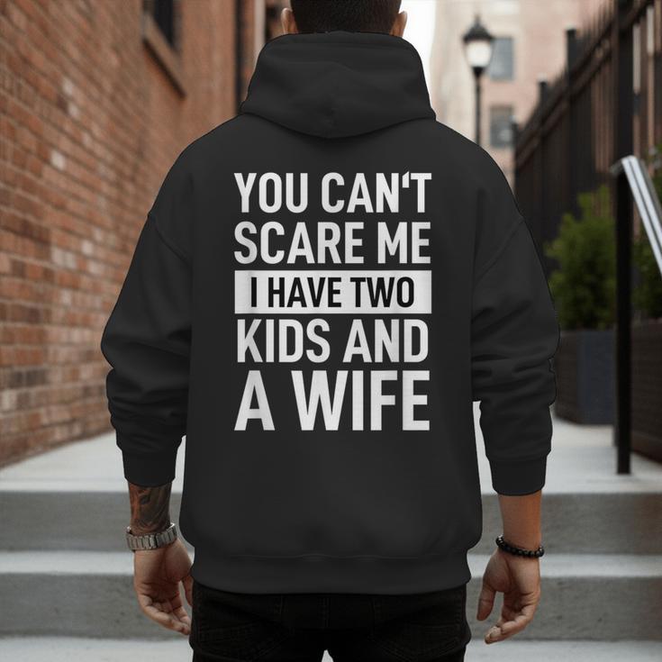 Father Dad Fun You Can´t Scare Me I Have Two Kids And A Wife Men's Hoodie Back Print