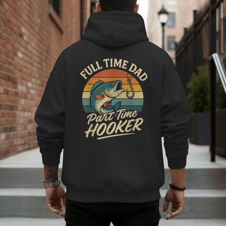 Full Time Dad Part Time Hooker Fishing Humor Fathers Day Men's Hoodie Back Print