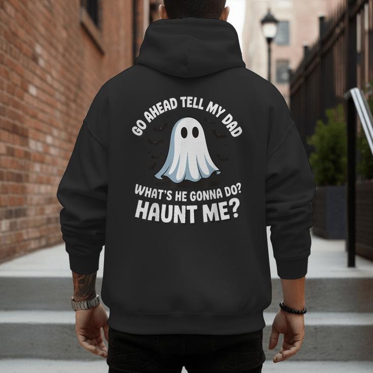 Go Ahead Tell My Dad What's He Gonna Do Haunt Me Men's Hoodie Back Print