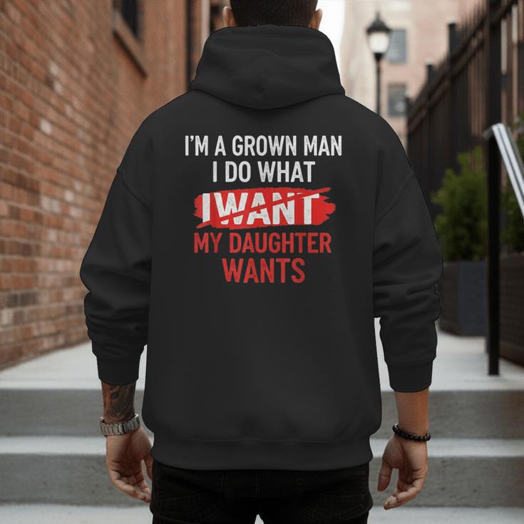 I'm A Grown Man I Do What My Daughter Wants Father Dad Men's Hoodie Back Print I'm A Grown Man I Do What My Daughter Wants Father Dad Men's Hoodie Back Print