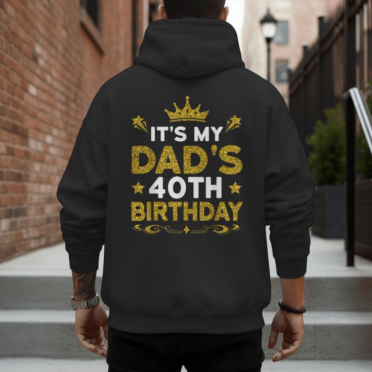 It's My Dad's 40th Birthday Happy Birthday 40 Years Old Men's Hoodie Back Print