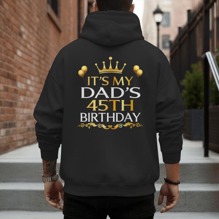 It's My Dad's 45th Birthday Happy Birthday 45 Years Old Men's Hoodie Back Print