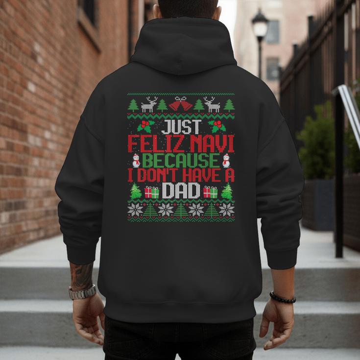 Just Feliz Navi Because I Don't Have A Dad Ugly Christmas Men's Hoodie Back Print
