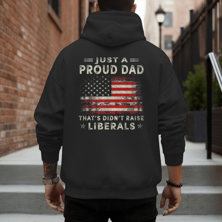 Just A Proud Dad That Didn't Raise Liberals Father's Day Dad Men's Hoodie Back Print