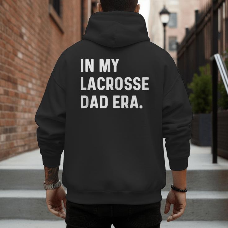 In My Lacrosse Dad Era Midfield Defense Goalie Sport Attack Men's Hoodie Back Print