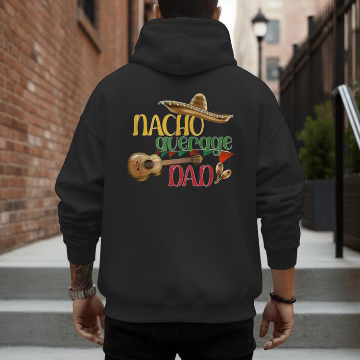 Nacho Average Dad Father's Day Cinco De Mayo Mexican Fiesta Men's Hoodie Back Print