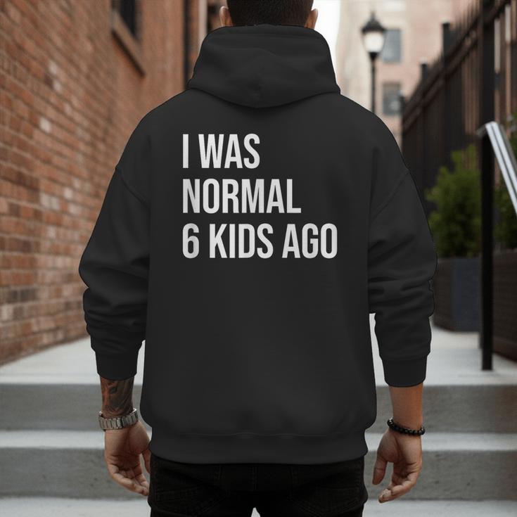 I Was Normal 6 Kids Ago Mom Of Six Dad Of 6 Children Fun Men's Hoodie Back Print I Was Normal 6 Kids Ago Mom Of Six Dad Of 6 Children Fun Men's Hoodie Back Print