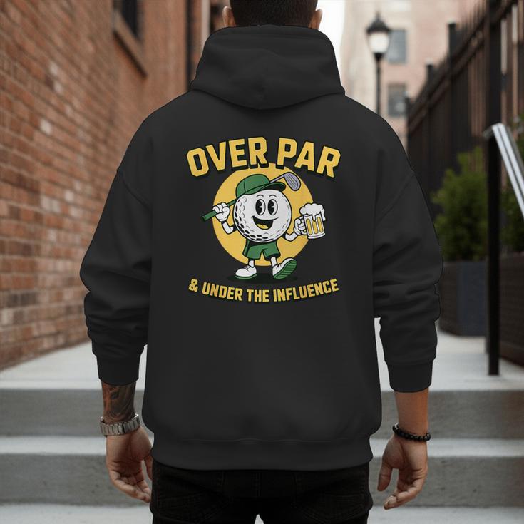 Over Par Under Influence Golf Dad Father Joke Men's Hoodie Back Print