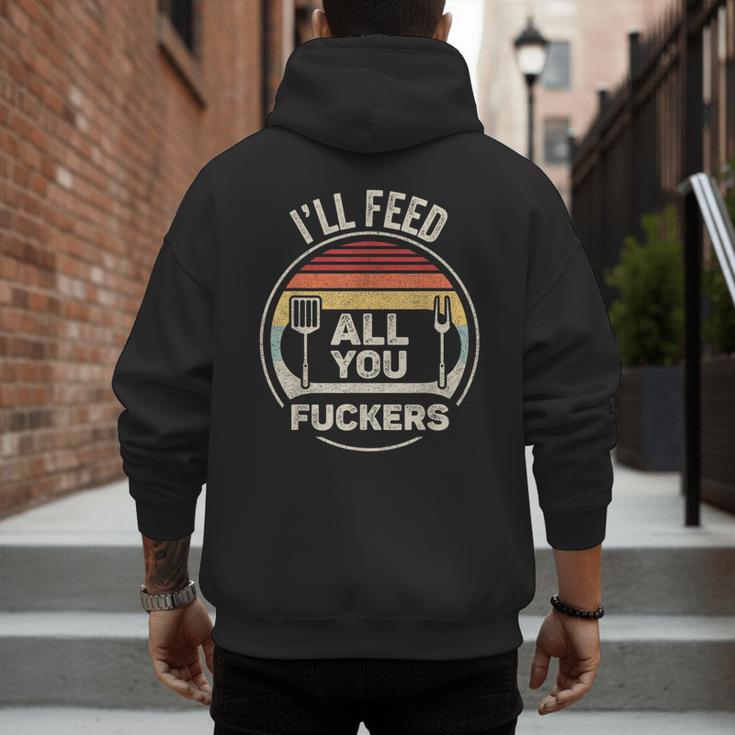 Retro BBQ Dad Joke I'Ll Feed All You Fuckers Barbecue Men's Hoodie Back Print