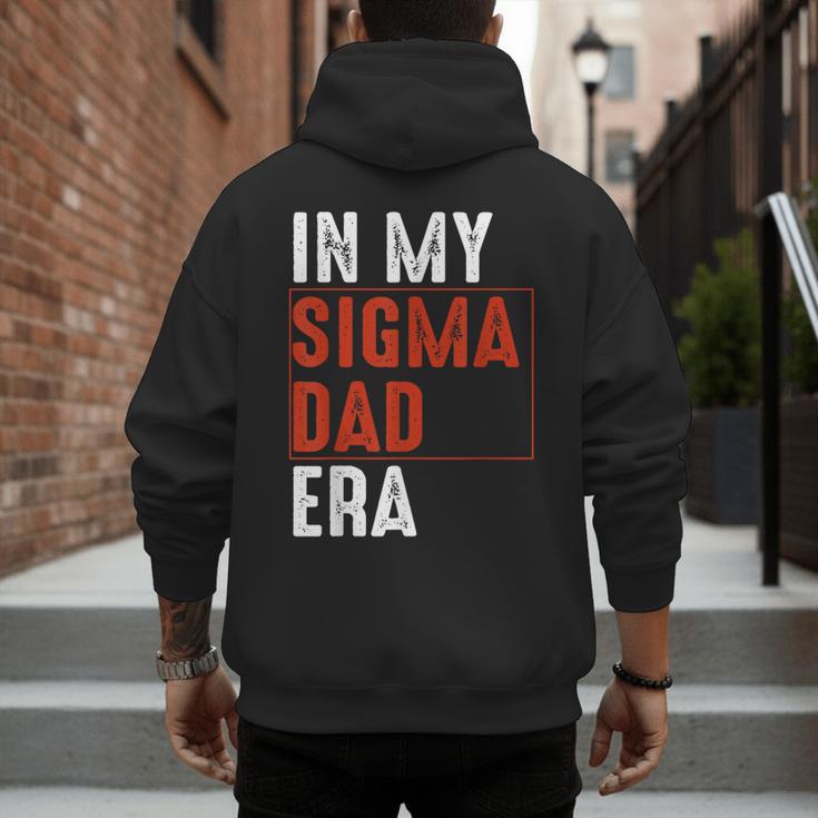 In My Sigma Dad Era Meme Alpha Male Sigma Daddy Father Men's Hoodie Back Print