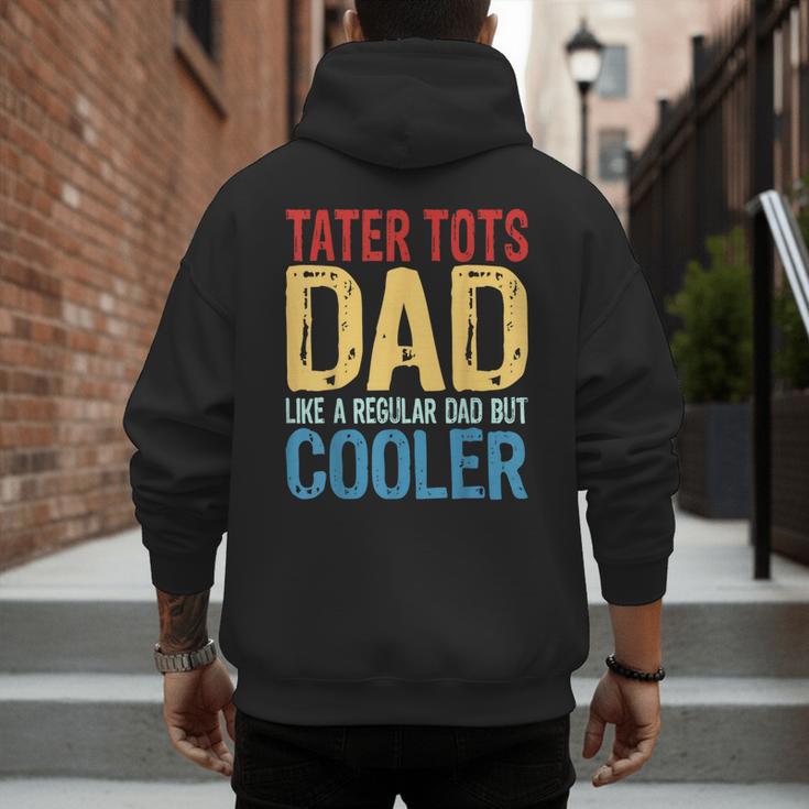 Tater Tots Dad Like a Regular Dad But Cooler Men's Hoodie Back Print