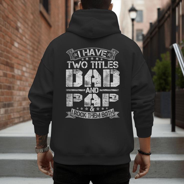 I Have Two Titles Dad And Pap Tshirt Fathers Day Men's Hoodie Back Print