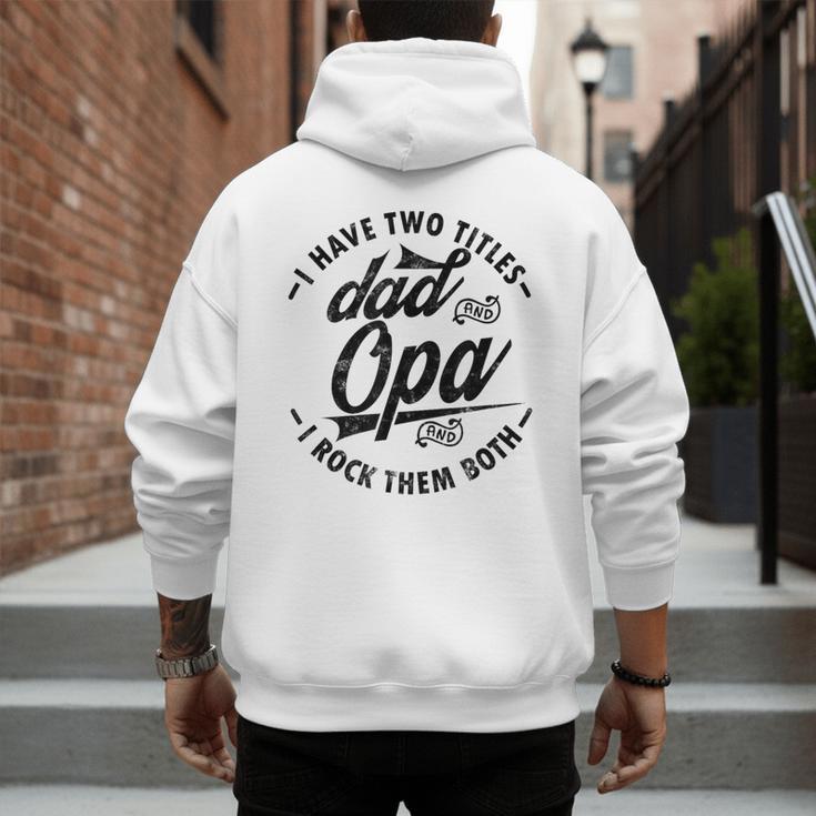 Fathers Day Saying For I Have Two Titles Dad And Opa Men's Hoodie Back Print Fathers Day Saying For I Have Two Titles Dad And Opa Men's Hoodie Back Print
