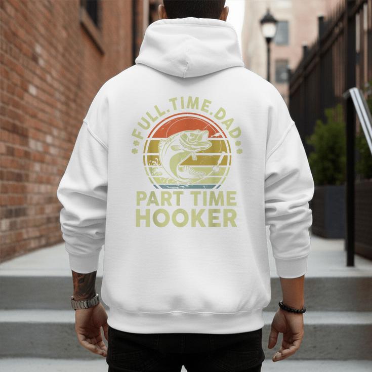 Fishing Dad Part Time Hooker Bass Fish Father Day Men's Hoodie Back Print Fishing Dad Part Time Hooker Bass Fish Father Day Men's Hoodie Back Print