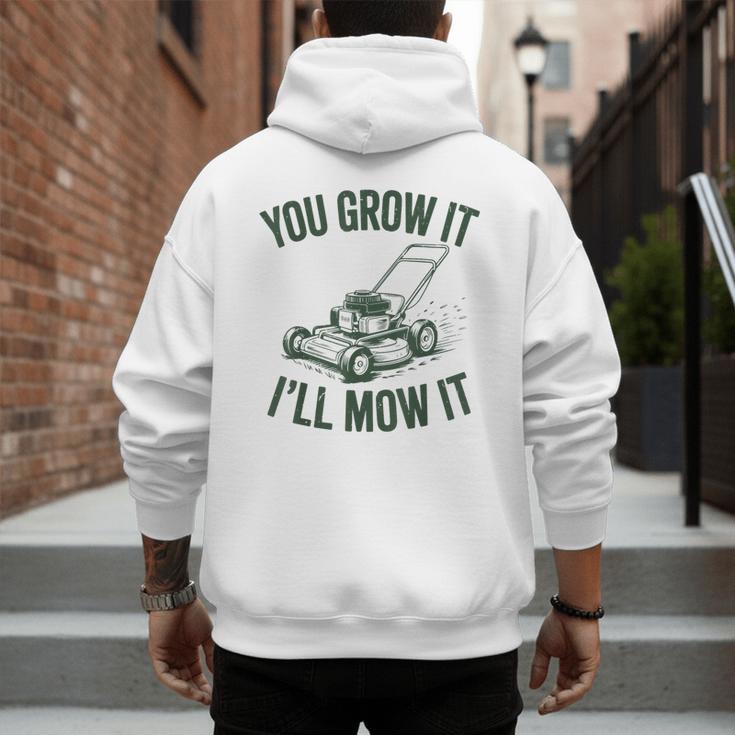 You Grow It I'Ll Mow Lawn Mower Dad Dad Gardening Men's Hoodie Back Print