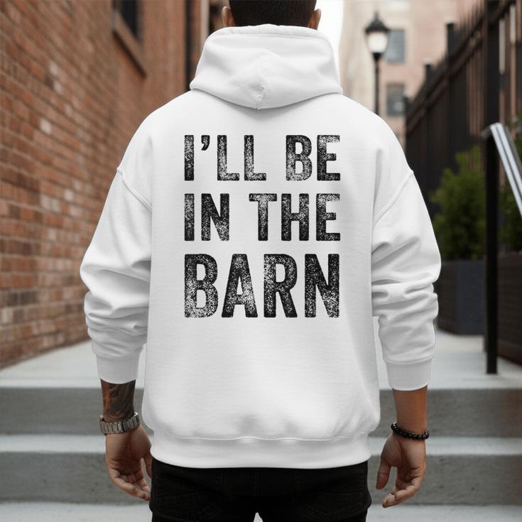 I'Ll Be In The Barn Dad Joke Grandpa Handyman Vintage Men's Hoodie Back Print