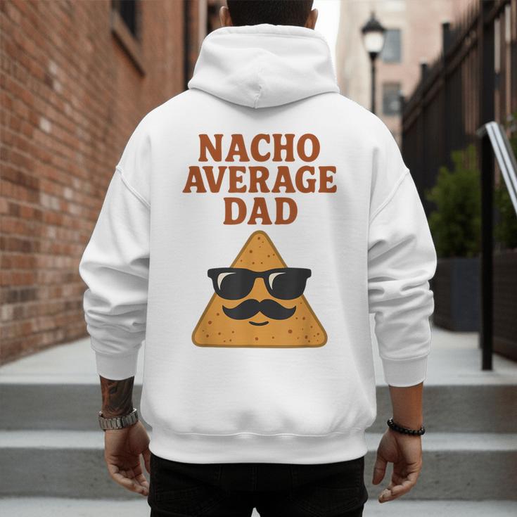 Nacho Average Dad Dad Joke Nacho Chip Men's Hoodie Back Print