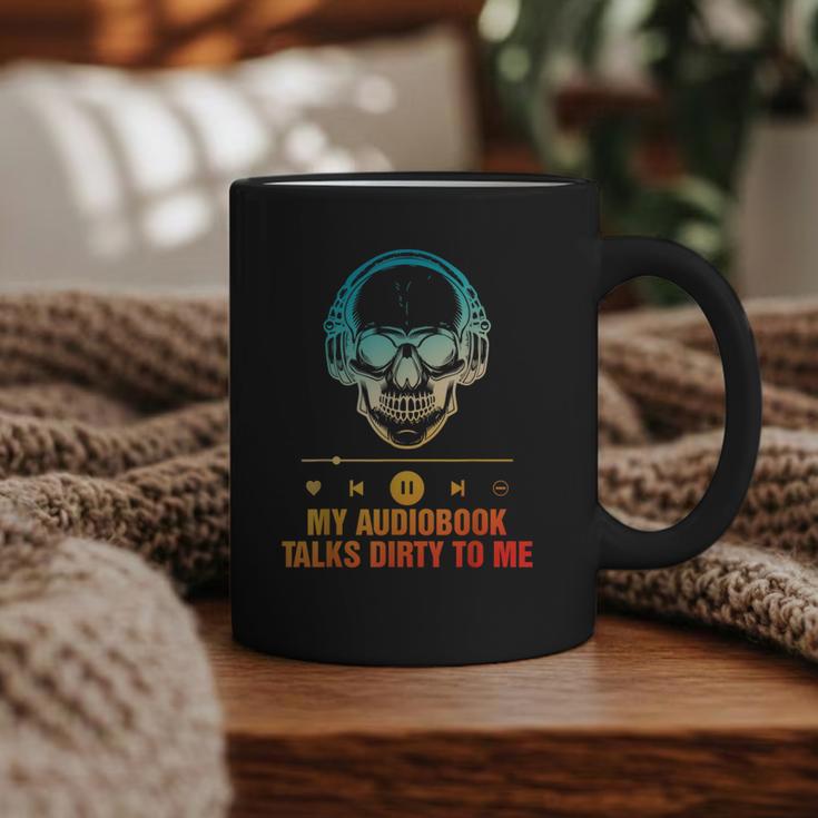 Audiobook Reader Smut Book My Audiobooks Talks Dirty To Me Graphic Print Coffee Mug