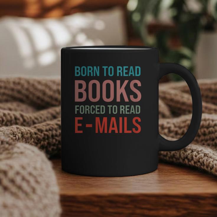 Born To Read Books Forced To Read Emails Reading Bookish Graphic Print Coffee Mug